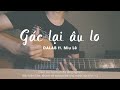GÁC LẠI ÂU LO - DALAB ft.MIU LÊ | Guitar cover by HuyArt