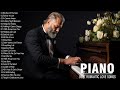 The 200 Most Beautiful Piano Music In The World For Your Heart - Romantic Love Songs Of All Time