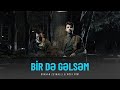 Orkhan Zeynalli ft. Röya Miri — Bir Də Gəlsəm (Rəsmi Musiqi Videosu)