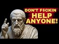 11 Reasons Why You Shouldn't Help Anyone | Stoic Wisdom