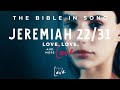 Jeremiah 22/31 - Love, Love, and More Love || Bible in Song  ||  Project of Love