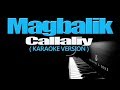 MAGBALIK - Callalily (KARAOKE VERSION)