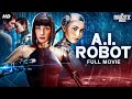 A.I. ROBOT - Full Hollywood Romantic Sci-fi Movie | English Movie | Sebastian Cavazza | Free Movie