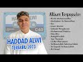 Haddad Alwi Full Album Terpopuler  | Kumpulan Lagu Haddad Alwi Terbaru 2023