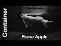Fiona Apple – Container ('be the wave that I am...')