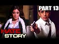 Hate Story (2012) Part - 13 l Bollywood Full Hindi Movie | Paoli Dam,Nikhil Dwivedi, Gulshan Devaiya