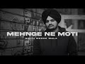 Mehnge ne moti ( slowed and reverb ) song