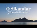 O Sikandar ओ सिकंदर (Slowed and Reverb) | Kailash kher | Motivational Song