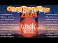 OPM Trending Hits 2024 💥 TOP WISH 107.5🚍Hindi Na Nga, Tadhana | Music Live On Bus