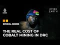 Beyond the Oil Age: The real cost of cobalt mining in DRC | Dying Earth E4 | Featured Documentary