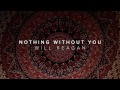 Nothing Without You (feat. Will Reagan)