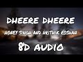 Dheere Dheere Se Meri Zindagi 8d audio SongbHrithik Roshan Sonam Kapoor Yo Yo Honey Singh new song