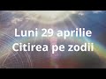 Luni 29 aprilie 🥳🥳 citirea pe zodii!!