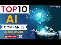The AI Revolution: Top 10 Companies Leading the Way in Artificial Intelligence