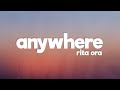 Rita Ora - Anywhere (Lyrics / Lyric Video)