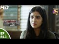 Crime Patrol - क्राइम पेट्रोल सतर्क - Ep 813 - Case 37 / 2017 (Part 2) - 4th Jun, 2017 Crime Patrol - क्राइम पेट्रोल सतर्क - Ep 813 - Case 37 / 2017 (Part 2) - 4th Jun, 2017
