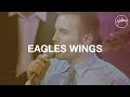 Eagle's Wings - Hillsong Worship