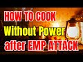 7 Ways to Cook Without Power after EMP Attack
