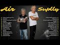 Air Supply Best Songs - Air Supple Greatest Hits Album - 15 Best soft Rock 70s 80s 90s