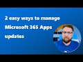 Managing updates for the Microsoft 365 Apps - 2 easy ways!
