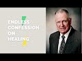 ENDLESS CONFESSION ON HEALING |CHARLES CAPPS