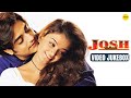 Josh Music Videos | Josh Songs | Shahrukh Khan, Aishwarya Rai & Chandrachur Singh | #josh #srk