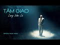 LONG NÓN LÁ | TÂM GIAO | OFFICIAL MUSIC VIDEO