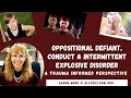 Oppositional Defiant, Conduct and Intermittent Explosive Disorder |a Trauma Informed Perspective