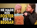 He made his foster daughter a beggar and life punished him