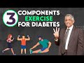 3 Components of Exercise for Diabetes | FAR | Dr V Mohan