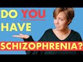 Do YOU Have Schizophrenia?