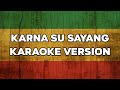KARAOKE KARNA SU SAYANG (Reggae Ska Version)