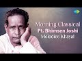 Morning Classical Pt. Bhimsen Joshi Melodies Khayal | Hindustani Vocal | Indian Classical Music