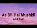 Ae Dil Hai Mushkil (Lyrics) |Arijit Singh|ADHM|@SonyMusicIndia #songlyrics