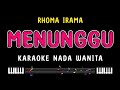 MENUNGGU - Karaoke Nada Wanita [ RHOMA IRAMA ]