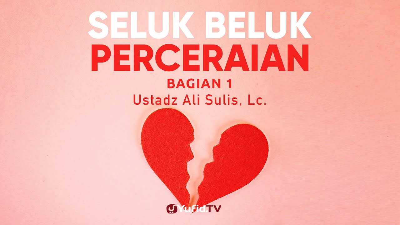 Sekolah Nikah: Seluk Beluk Perceraian Bagian 1 - Ustadz Ali Sulis, Lc. Sekolah Nikah: Seluk Beluk Perceraian Bagian 1 - Ustadz Ali Sulis, Lc.