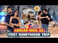 ARMAAN PAYAL KA FIRST HONEYMOON TRIP | Family Fitness