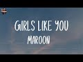Maroon 5 - Girls Like You (Lyrics) | Wiz Khalifa, Ed Sheeran,... (Mix Lyrics)