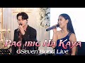 PAG IBIG NA KAYA | GSEVEN BAND LIVE | DUETS
