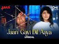 Jaan Gayi Dil Aaya - Lyrical | Jaan | Ajay Devgn, Twinkle Khanna|Udit Narayan, Alka Yagnik|90's Hits