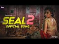 Seal 2 Official Song | PrimeShots