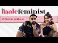 The Male Feminist ft.  Elli AvrRam with Siddhaarth Aalambayan Ep 10