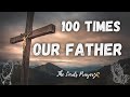 100 Times Our Father - Very Powerful Daily Prayer