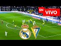 🔴 Real Madrid vs Cadiz EN VIVO / Liga Española
