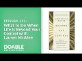 E352 What to Do When Life is Beyond Your Control with Lauren McAfee