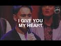I Give You My Heart - Hillsong Worship