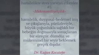 Hamilelik dönemini doya doya yaşamayı engelleyen 10 faktörü belirledim. - Dr. Kağan Kocatepe