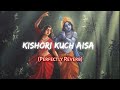 Kishori kuch Aisa - Radha Bhajan | slowed+reverb | Just Arpitz