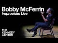 Bobby McFerrin - LIVE Improvisation at The Kennedy Center