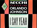 Secchi feat. Orlando Johnson - I Say Yeah